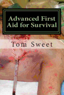 Advanced First Aid for Survival: When the Sh*t Hits the Fan YOU Are the Docotr