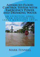 Advanced Flood Control System with Emergency Power and Drinking Water: An Effective Long-Term Solution to Prevent Flooding in Municipal Areas; Abridged Version of Design