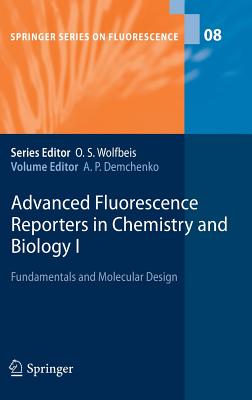 Advanced Fluorescence Reporters in Chemistry and Biology I: Fundamentals and Molecular Design - Demchenko, Alexander P (Editor)