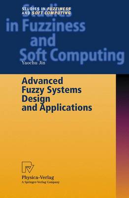 Advanced Fuzzy Systems Design and Applications - Jin, Yaochu