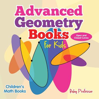 Advanced Geometry Books for Kids - Open and Closed Curves Children's Math Books - Baby Professor