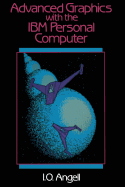 Advanced Graphics with the I. B. M. Personal Computer