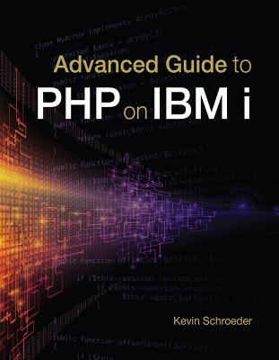 Advanced Guide to PHP on IBM i - Schroeder, Kevin