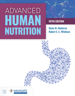 Advanced Human Nutrition - Medeiros, Denis M, and Wildman, Robert E C