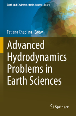 Advanced Hydrodynamics Problems in Earth Sciences - Chaplina, Tatiana (Editor)