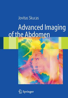 Advanced Imaging of the Abdomen - Skucas, Jovitas