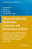Advanced Industrial Wastewater Treatment and Reclamation of Water: Comparative Study of Water Pollution Index during Pre-industrial, Industrial Period and Prospect of Wastewater Treatment for Water Resource Conservation