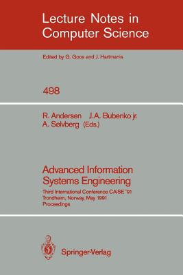 Advanced Information Systems Engineering: Third International Conference Caise '91, Trondheim, Norway, May 13-15, 1991 - Andersen, Rudolf (Editor), and Bubenko, Janis A Jr (Editor), and Soelvberg, Arne (Editor)