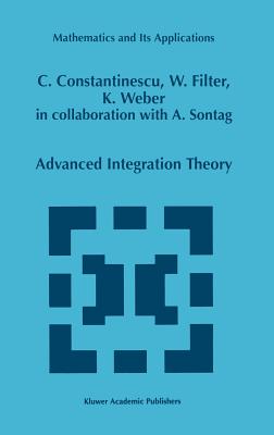 Advanced Integration Theory - Constantinescu, Corneliu, and Sontag, Alexia, and Filter, Wolfgang