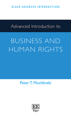 Advanced Introduction to Business and Human Rights - Muchlinski, Peter T