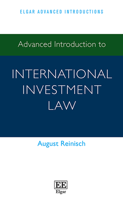 Advanced Introduction to International Investment Law - Reinisch, August
