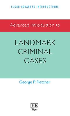 Advanced Introduction to Landmark Criminal Cases - Fletcher, George P