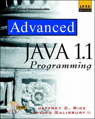 Advanced Java 1.1 Programming - Rice, Jeffrey, and Salisbury, Irving