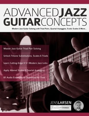 Advanced Jazz Guitar Concepts - Larsen, Jens, and Alexander, Joseph, and Pettingale, Tim (Editor)