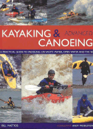Advanced Kayaking & Canoeing: A Practical Guide to Paddling on White Water, Open Water and the Sea