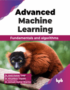 Advanced Machine Learning: Fundamentals and algorithms (English Edition)