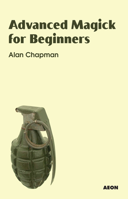 Advanced Magick for Beginners - Chapman, Alan