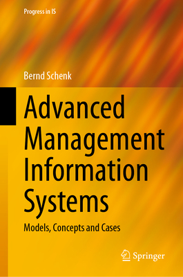 Advanced Management Information Systems: Models, Concepts and Cases - Schenk, Bernd