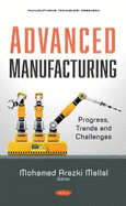 Advanced Manufacturing: Progress, Trends and Challenges