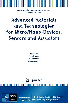 Advanced Materials and Technologies for Micro/Nano-Devices, Sensors and Actuators - Gusev, Evgeni (Editor), and Garfunkel, Eric (Editor), and Dideikin, Arthur (Editor)