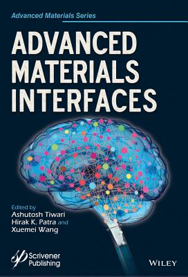 Advanced Materials Interfaces - Tiwari, Ashutosh (Editor), and Patra, Hirak K (Editor), and Wang, Xuemei (Editor)