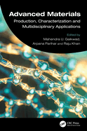 Advanced Materials: Production, Characterization and Multidisciplinary Applications