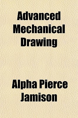 Advanced Mechanical Drawing - Jamison, Alpha Pierce