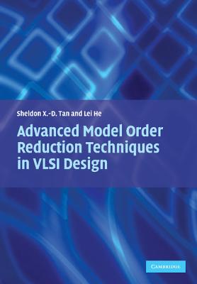 Advanced Model Order Reduction Techniques in VLSI Design - Tan, Sheldon, and He, Lei