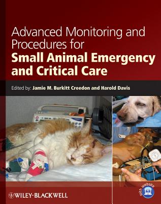 Advanced Monitoring and Procedures for Small Animal Emergency and Critical Care - Burkitt Creedon, Jamie M (Editor), and Davis, Harold (Editor)