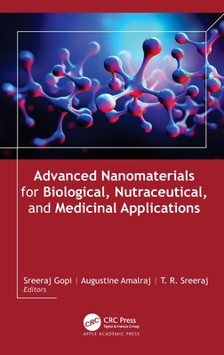 Advanced Nanomaterials for Biological, Nutraceutical, and Medicinal Applications - Gopi, Sreeraj (Editor), and Amalraj, Augustine (Editor), and Sreeraj, T R (Editor)