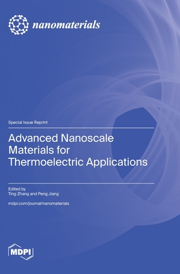 Advanced Nanoscale Materials for Thermoelectric Applications - Zhang, Ting (Guest editor), and Jiang, Peng (Guest editor)