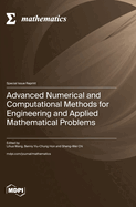 Advanced Numerical and Computational Methods for Engineering and Applied Mathematical Problems