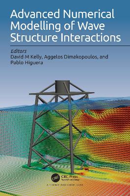 Advanced Numerical Modelling of Wave Structure Interaction - Kelly, David M (Editor), and Dimakopoulos, Angelos (Editor), and Caubilla, Pablo Higuera (Editor)