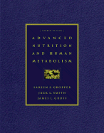 Advanced Nutrition and Human Metabolism (with Infotrac) - Gropper, Sareen Annora Stepnick, and Smith, Jack L, and Groff, James L