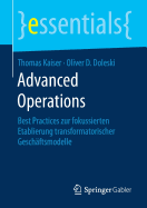 Advanced Operations: Best Practices Zur Fokussierten Etablierung Transformatorischer Gesch?ftsmodelle