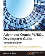 Advanced Oracle PL/SQL Developer's Guide - Second Edition: Master the advanced concepts of PL/SQL for professional-level certification and learn the new capabilities of Oracle Database 12c