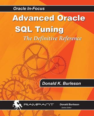 Advanced Oracle SQL Tuning: The Definitive Reference - Burleson, Donald K