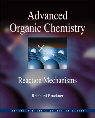 Advanced Organic Chemistry: Reaction Mechanisms - Bruckner, Reinhard