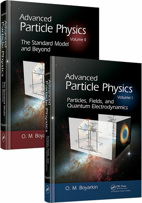 Advanced Particle Physics Two-Volume Set - Boyarkin, Oleg