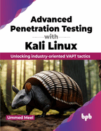 Advanced Penetration Testing with Kali Linux: Unlocking Industry-Oriented Vapt Tactics