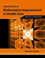 Advanced Performance Improvement in Health Care: Principles and Methods: Principles and Methods