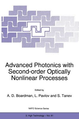 Advanced Photonics with Second-Order Optically Nonlinear Processes - Boardman, A D (Editor), and Pavlov, L (Editor), and Tanev, S (Editor)