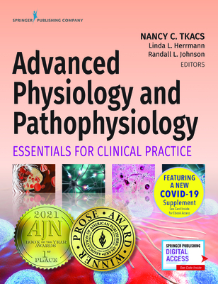 Advanced Physiology and Pathophysiology: Essentials for Clinical Practice - Tkacs, Nancy, PhD, RN (Editor), and Herrmann, Linda, PhD, RN (Editor), and Johnson, Randall, PhD, RN (Editor)