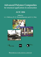 Advanced Polymer Composites for Structural Applications in Construction: Acic 2004