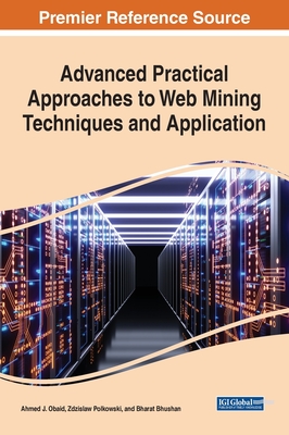 Advanced Practical Approaches to Web Mining Techniques and Application - Obaid, Ahmed (Editor), and Polkowski, Zdzislaw (Editor)