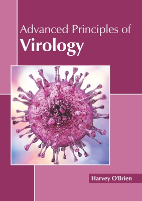 Advanced Principles of Virology - O'Brien, Harvey (Editor)