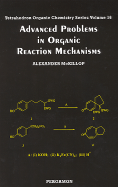 Advanced Problems in Organic Reaction Mechanisms: Volume 16