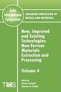 Advanced Processing of Metals and Materials (Sohn International Symposium): Non-ferrous Materials Extraction and Processing New, Improved and Existing Technologies