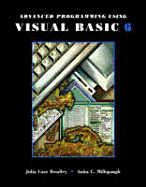 Advanced Programming in Visual Basic 6.0 - Bradley, Julia Case, and Millspaugh, Anita C.
