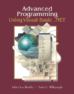 Advanced Programming Using Visual Basic.Net with Student CD - Bradley, Julia Case, and Millspaugh, Anita C, and Bradley Julia, Case
